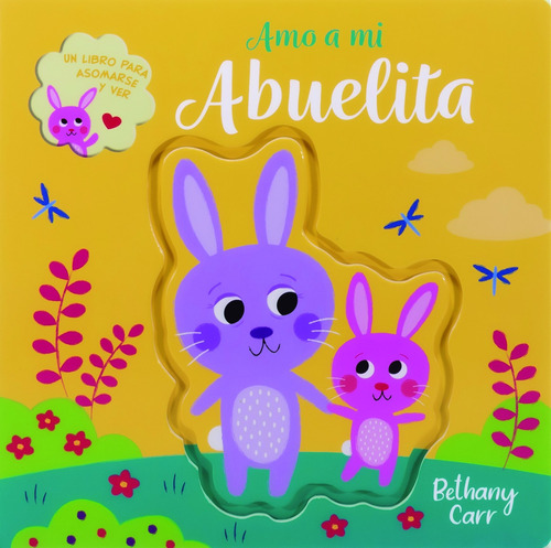 Un Libro Para Asomarse y Ver: Amo a Mi Abuelita, de Varios. Serie Un Libro Para Asomarse y Ver: Amo a Mi Mamá Editorial Silver Dolphin (en español), tapa dura en español, 2021