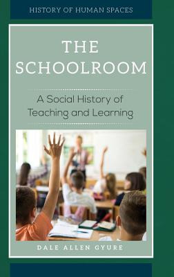 Libro The Schoolroom: A Social History Of Teaching And Le...