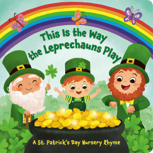 This Is The Way The Leprechauns Play: A St. Patrick's Day Nursery Rhyme, De Finsy, Arlo. Editorial Random House, Tapa Dura En Inglés