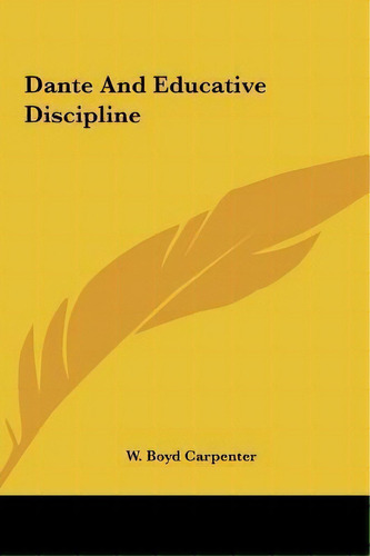 Dante And Educative Discipline, De W Boyd Carpenter. Editorial Kessinger Publishing, Tapa Dura En Inglés