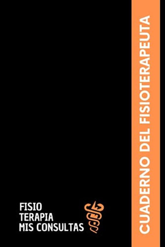 Fisioterapia Mis Consultas: Cuaderno Del Fisioterapeuta - Li