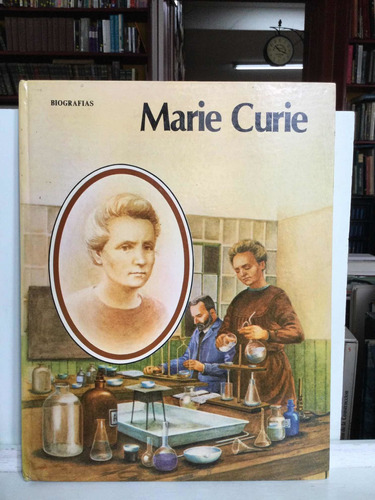 Marie Curie - Biografia De Mujeres - Ilustrado