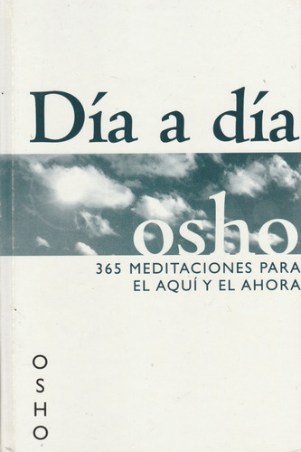 Dia A Dia Osho 365 Meditaciones Para El Aqui Y El Ahora