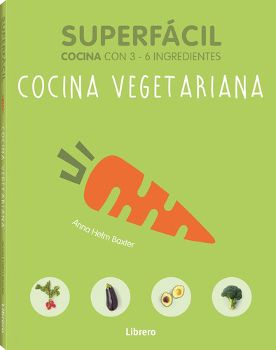 Cocina Vegetariana- Superfacil Cocina Con 3-6 Ingredientes -