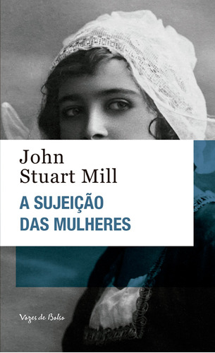 A sujeição das mulheres, de Mill, John Stuart. Série Vozes de Bolso Editora Vozes Ltda., capa mole em português, 2021