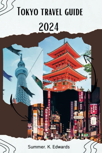 Libro: Tokyo Travel Guide 2024: Plan Your Trip To Tokyo, The