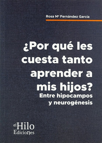 ÃÂ¿Por quÃÂ© les cuesta tanto aprender a mis hijos?, de Fernández García, Rosa María. Editorial El Hilo Ediciones, tapa blanda en español
