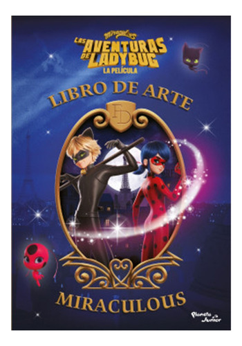 Las Aventuras De Ladybug. La Película. Libro De Arte Miraculous, De Miraculous. Editorial Planeta, Tapa Blanda, Edición 1 En Español, 2023