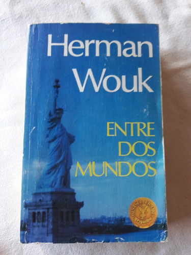 Entre Dos Mundos - Herman Wouk - Grijalbo 1986