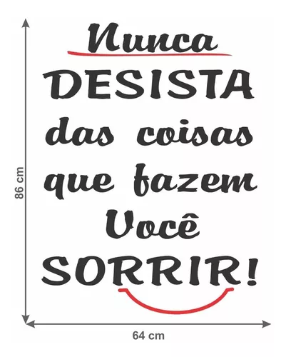 Autocolante - Nunca desista das coisas que fazem você sorrir.