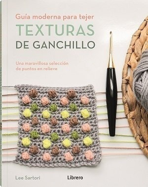 Libro Guia Moderna Para Tejer Texturas De Ganchillo