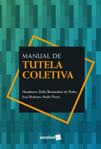 Manual De Tutela Coletiva, De Pinho, Humberto Dalla Bernadina De / Porto, José Roberto. Editora Saraiva Jur, Capa Mole Em Português