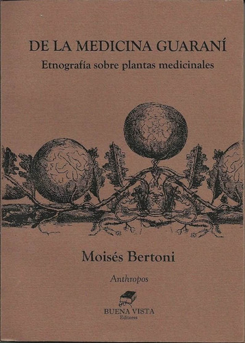 De La Medicina Guaraní Etnografía De Plantas- Moisés Bertoni