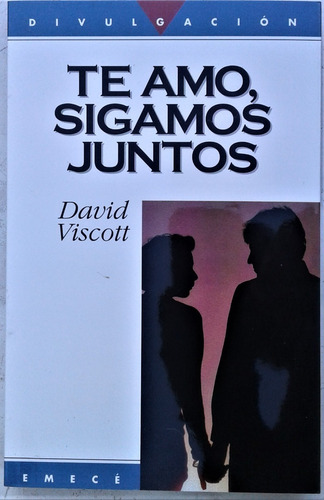 Te Amo , Sigamos Juntos - David Viscott - Emece 2001