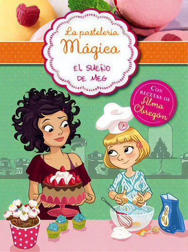 El Sueãâ±o De Meg (serie La Pastelerãâa Mãâ¡gica 1), De Berello, Alessandra. Editorial Alfaguara, Tapa Blanda En Español