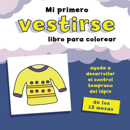 Libro: Mi Primero Vestirse Libro Para Colorear: Ayuda A Desa