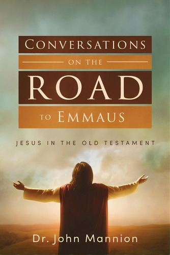 Conversations On The Road To Emmaus: Jesus In The Old Testament, De Mannion, John. Editorial Ambassador Intl, Tapa Blanda En Inglés
