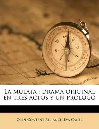 Libro La Mulata : Drama Original En Tres Actos Y Un Pr Lo...