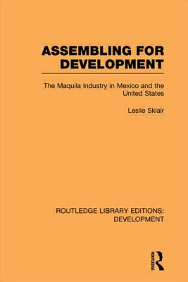 Libro Assembling For Development: The Maquila Industry In...