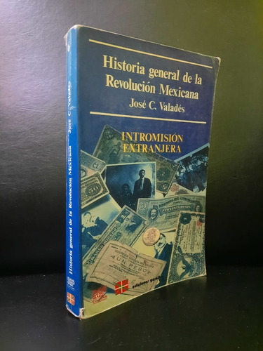 Historia General De La Revolución Mexicana Jose C. Valades