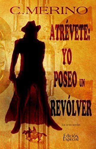 Libro:  Atrévete: Yo Poseo Un Revólver (spanish Edition)