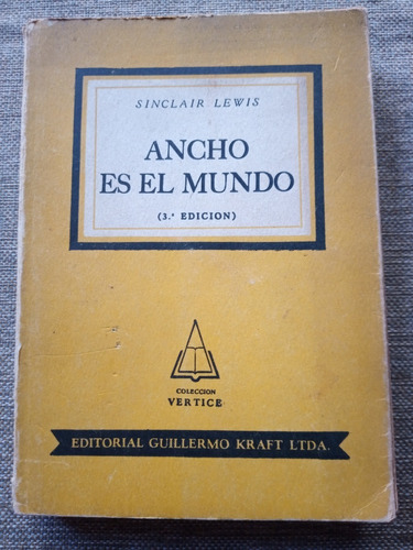 Ancho Es El Mundo. Sinclair Lewis. Colec. Vértice. Ed. Kraft