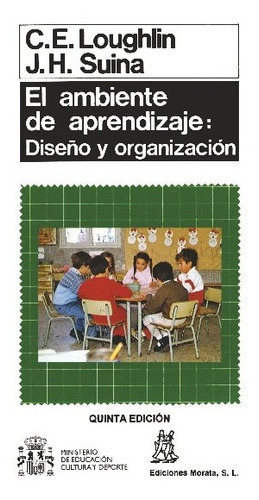 El Ambiente De Aprendizaje: Diseño Y Organización, De Catherine E. Loughlin, Joseph H. Suina. Editorial Morata, Tapa Blanda En Español, 43719