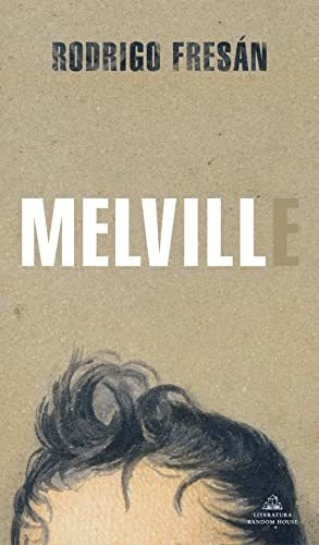 Melvill (literatura Random House), De Fresan Rodrigo. Editorial Random House, Tapa Tapa Blanda En Español