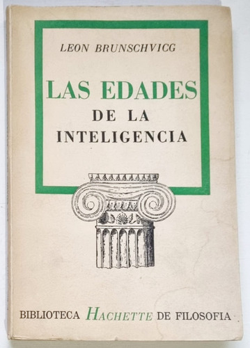 León Brunschvicg - Las Edades De La Inteligencia - Filosofía