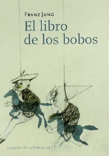 Libro De Los Bobos, El - Franz Jung