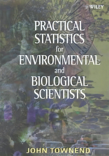 Practical Statistics For Environmental And Biological Scientists, De John Townend. Editorial John Wiley & Sons Inc, Tapa Blanda En Inglés