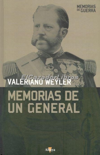 Memorias De Un General - Valeriano Weyler Guerra De Cuba A49