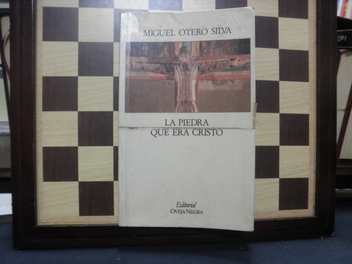 La Piedra Que Era Cristo-miguel Otero Silva