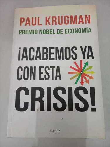 ¡acabemos Ya Con Esta Crisis! Paul Krugman Critica