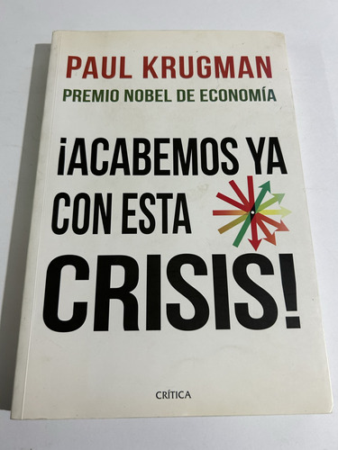 Libro ¡acabemos Ya Con Esta Crisis! - Paul Krugman - Oferta