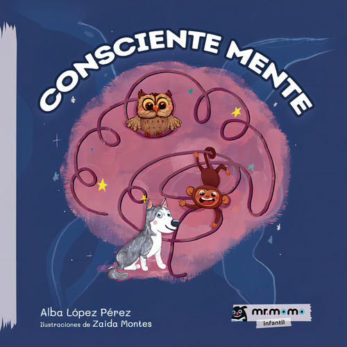 Consciente Mente Tapa Blanda, De López Pérez , Alba.., Vol. 1.0. Editorial Mr. Momo, Tapa Blanda, Edición 1.0 En Español, 2032