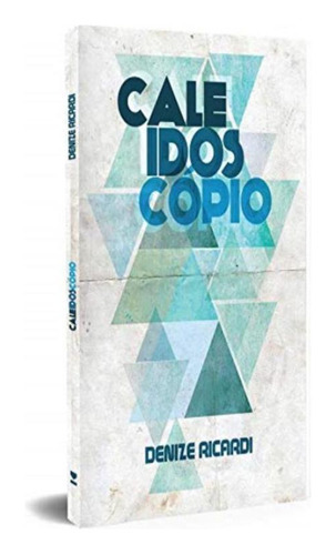 Caleidoscópio: Caleidoscopio, De Ricardi, Denize. Editora Kotter Editorial, Capa Mole, Edição 1 Em Português, 2019