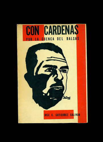 Con Cárdenas Por La Cuenca Del Balsas - José C. Gutiérrez Ga