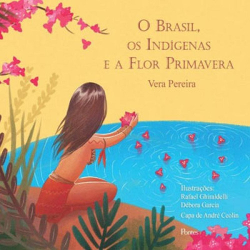 Brasil, Os Indigenas E A Flor Primavera, O, De Pereira, Vera. Editora Pontes Editores, Capa Mole, Edição 1ª Edição - 2017 Em Português