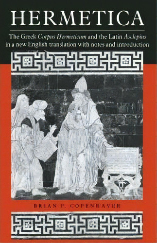 Hermetica : The Greek Corpus Hermeticum And The Latin Asclepius In A New English Translation, Wit..., De Brian P. Copenhaver. Editorial Cambridge University Press, Tapa Blanda En Inglés
