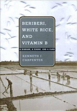 Beriberi, White Rice, And Vitamin B - Kenneth J. Carpenter