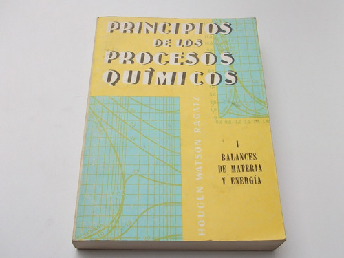 Principios De Los Procesos Quimicos. Editorial Reverte 1994