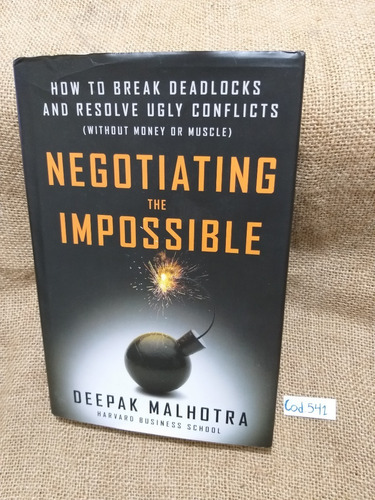 Deepak Malhotra / Negotiating The Impossible / En Inglés