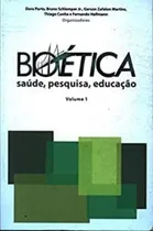 Comprar Dora Porto E Outros - Bioetica Volume 1 - Saude, Pesquisa, Educacao