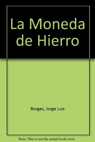 La moneda de hierro, de Borges, Jorge Luis. Serie N/a, vol. Volumen Unico. Editorial Emecé, tapa blanda, edición 1 en español