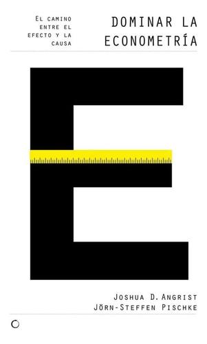 Libro: Dominar La Econometría: El Camino Entre El Efecto Y L
