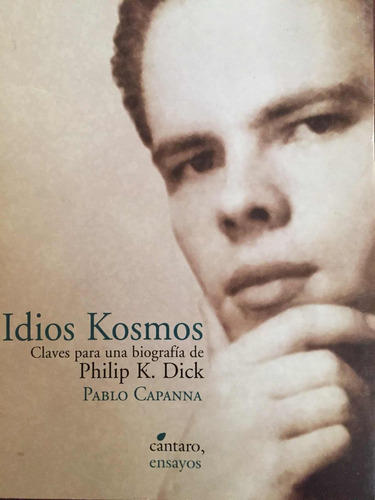 Philip K. Dick Idios Kosmos. Claves Para Una Biografía.