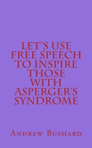 Lets Use Free Speech To Inspire Those With Aspergers Syndrom