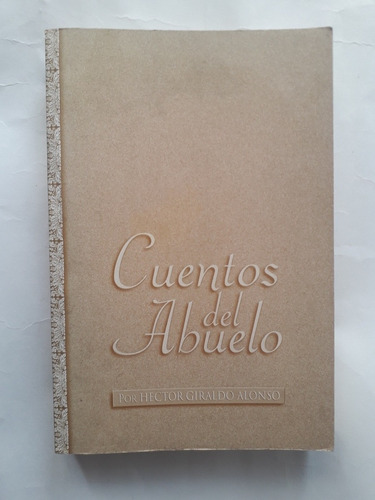 Héctor Giraldo Alonso / Cuentos Del Abuelo - Firmado 