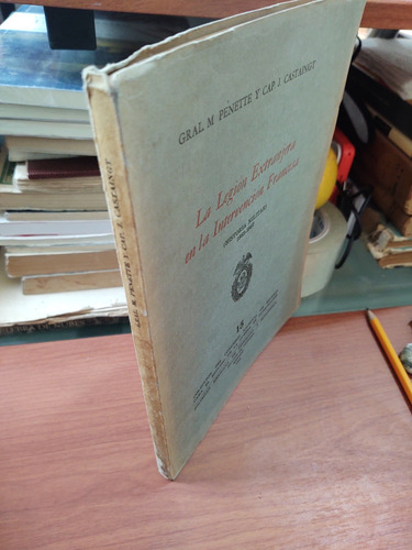 Libro: La Legión Extranjera En La Intervención Francesa. (Usado)